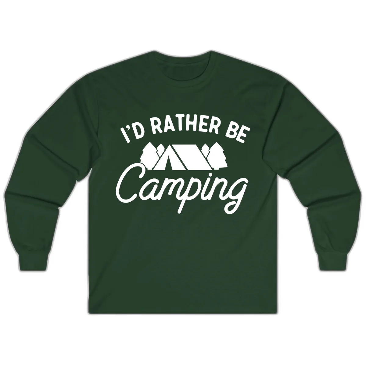 I'd Rather Be Camping Long Sleeve in Forest Green