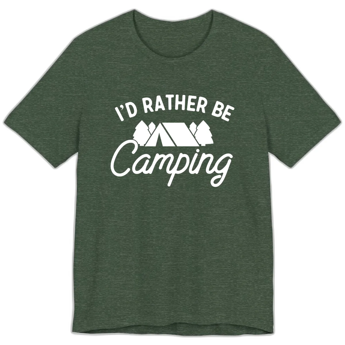 I'd Rather Be Camping Premium T-Shirt in Heather Forest