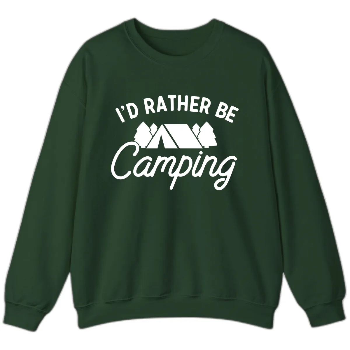I'd Rather Be Camping Sweatshirt in Forest Green