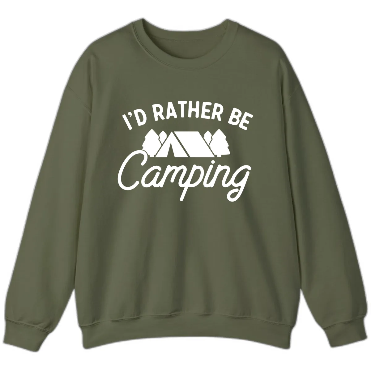 I'd Rather Be Camping Sweatshirt in Military Green