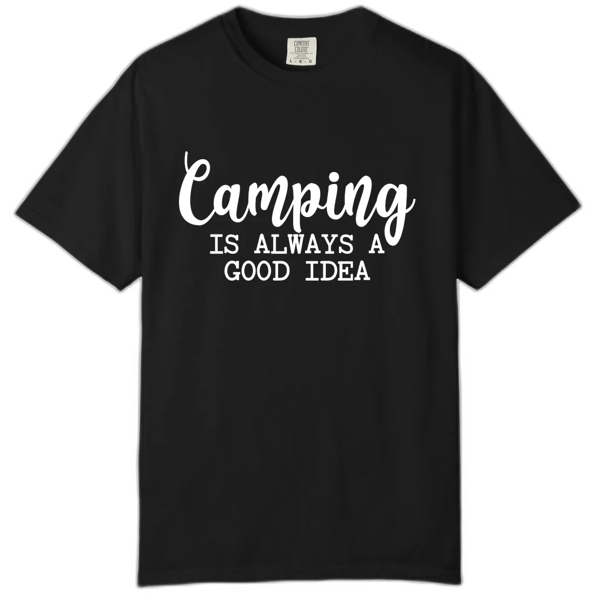 Camping Is Always A Good Idea Comfort Color in Black