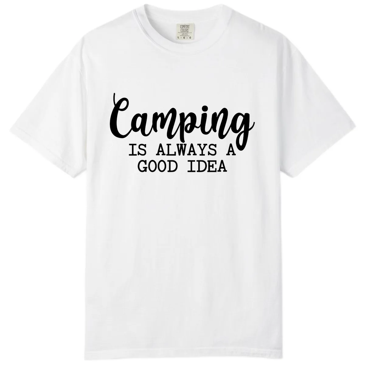 Camping Is Always A Good Idea Comfort Color in White