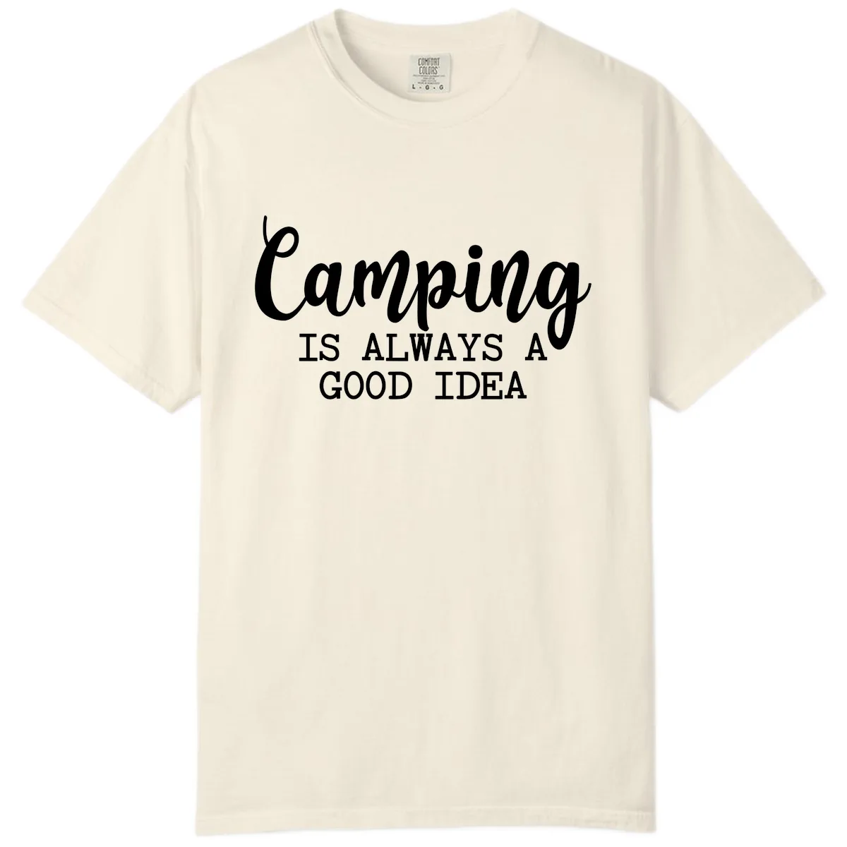 Camping Is Always A Good Idea Comfort Color in Ivory