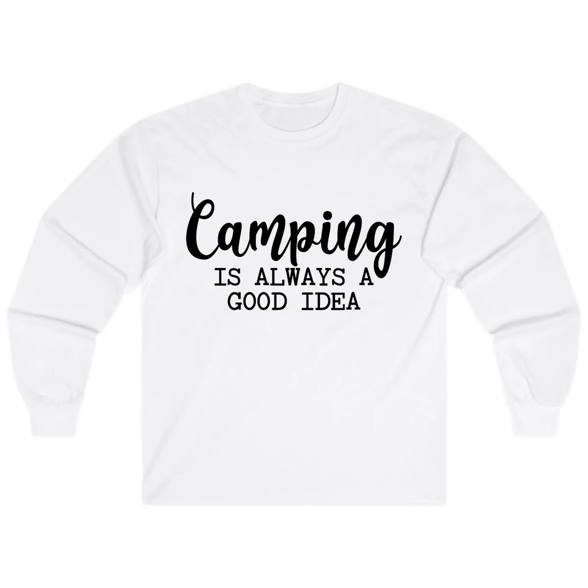 Camping Is Always A Good Idea Long Sleeve in White