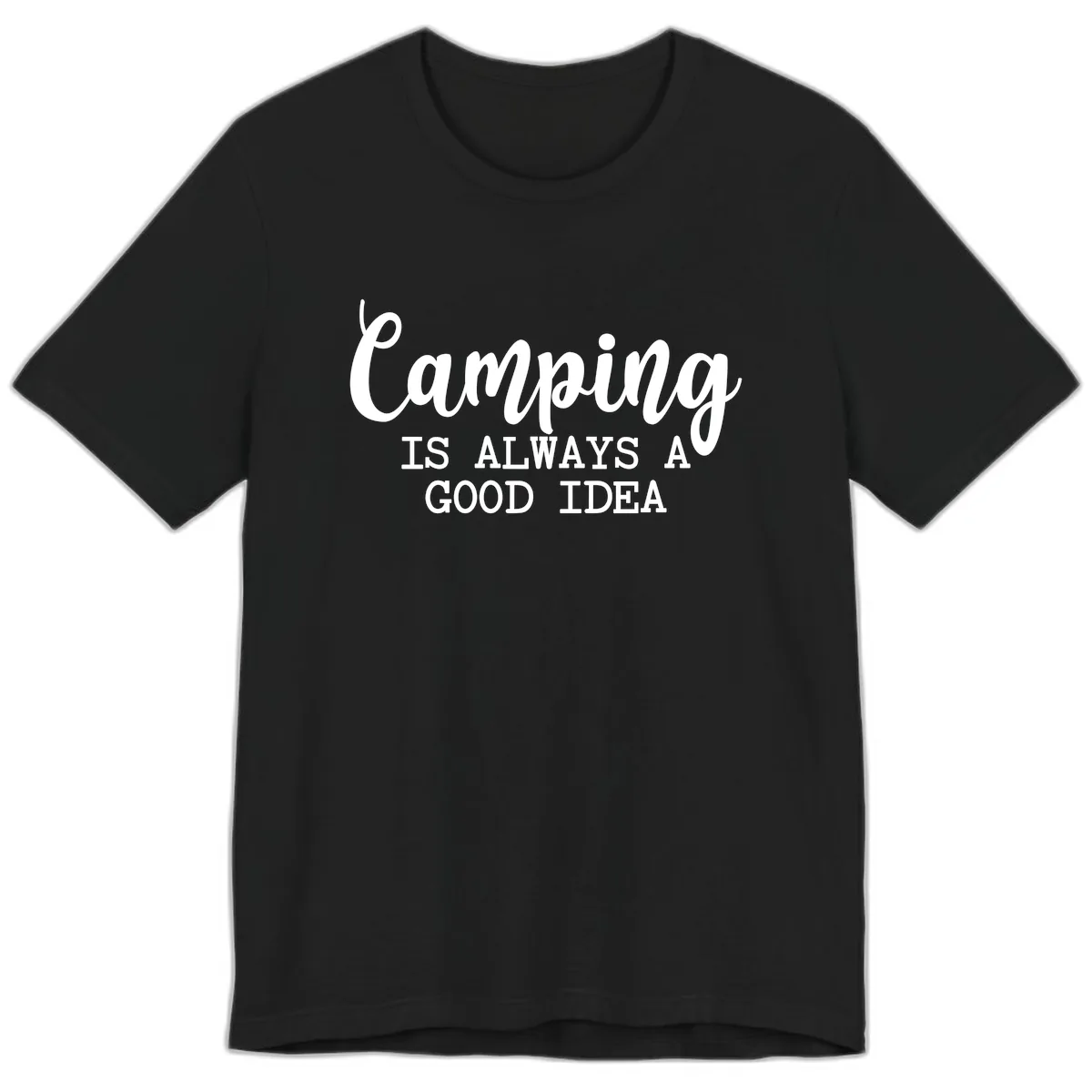 Camping Is Always A Good Idea Premium T-Shirt in Black