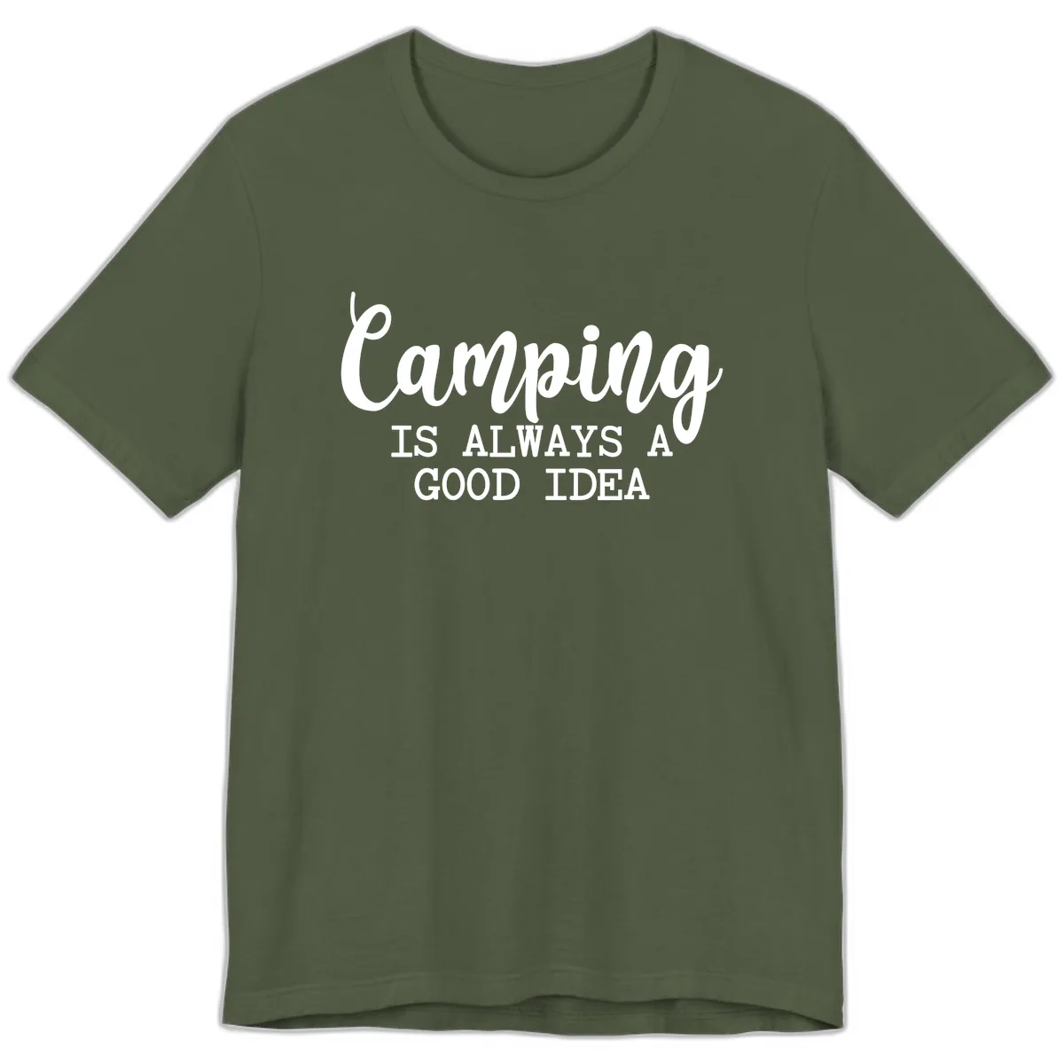 Camping Is Always A Good Idea Premium T-Shirt in Military Green