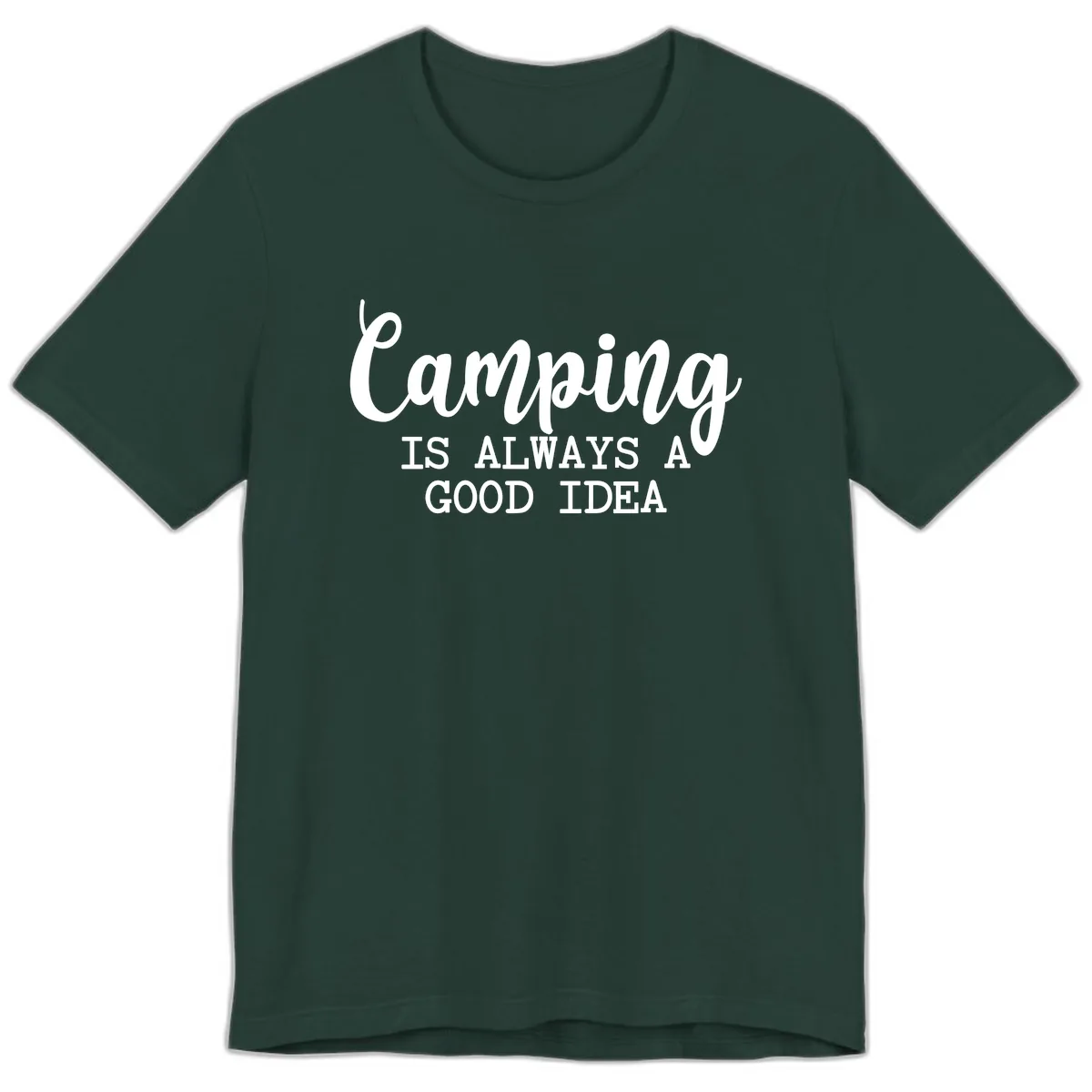 Camping Is Always A Good Idea Premium T-Shirt in Forest