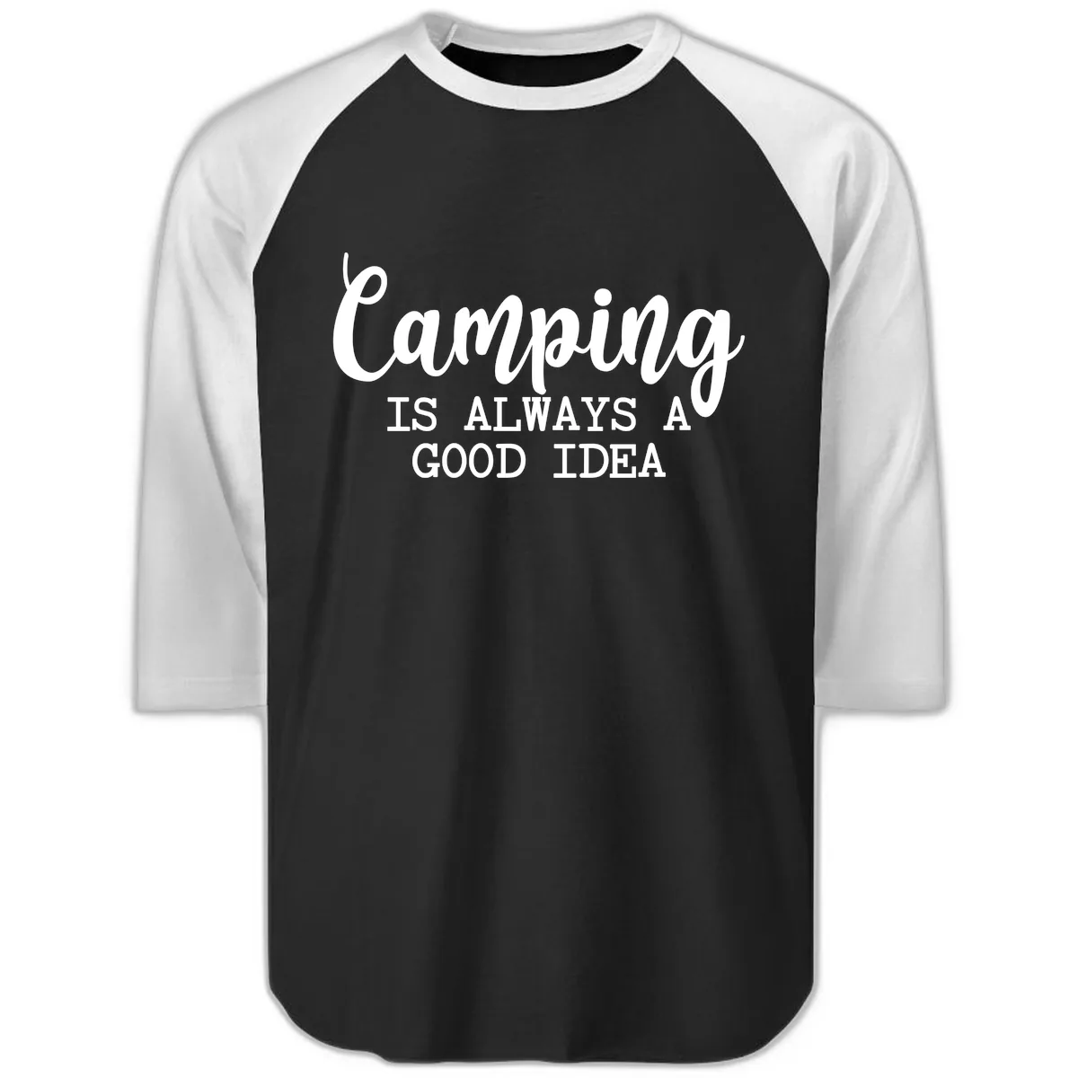 Camping Is Always A Good Idea Raglan 3/4 in Black White
