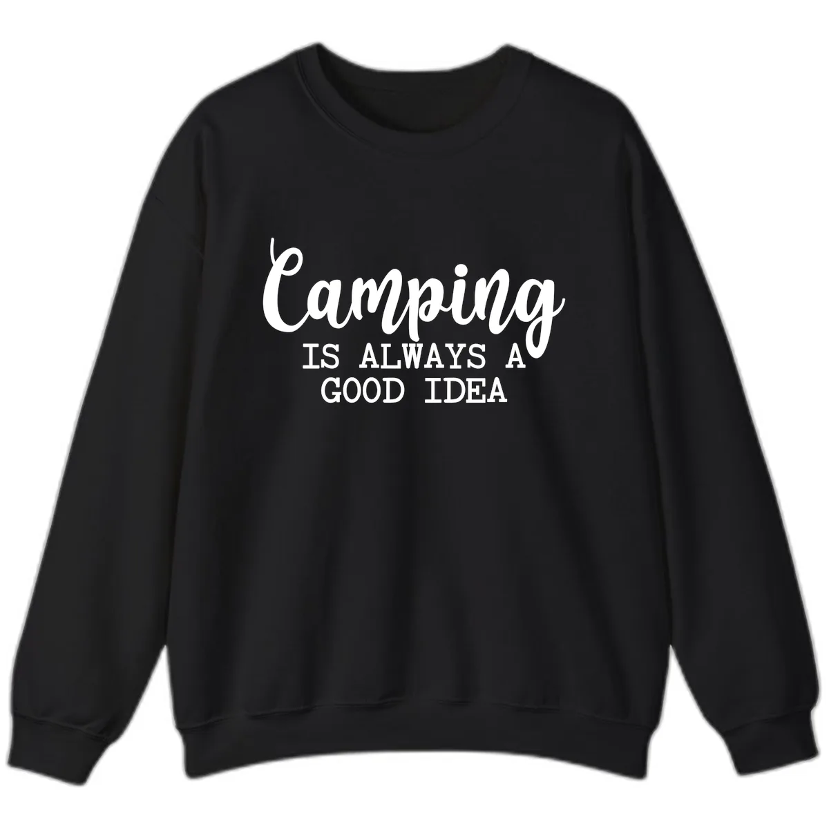 Camping Is Always A Good Idea Sweatshirt in Black