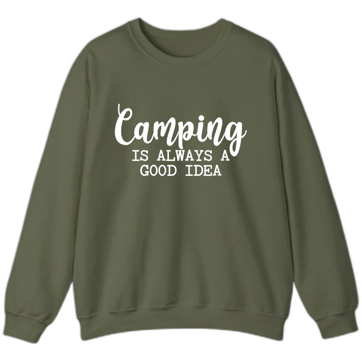 Camping Is Always A Good Idea Sweatshirt in Military Green