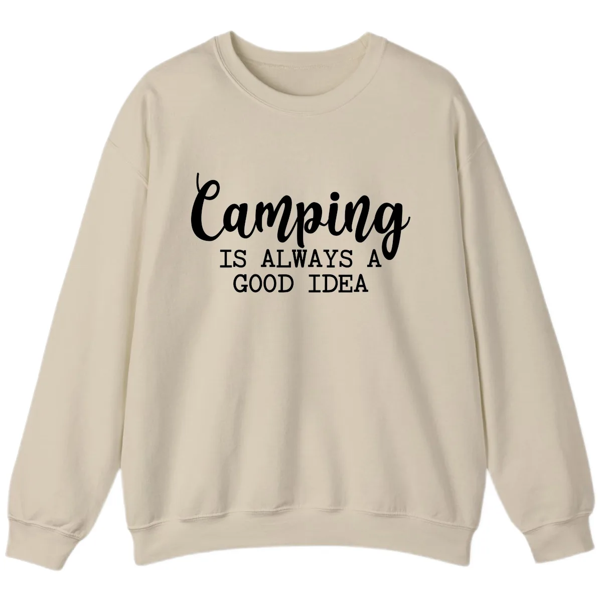 Camping Is Always A Good Idea Sweatshirt in Sand