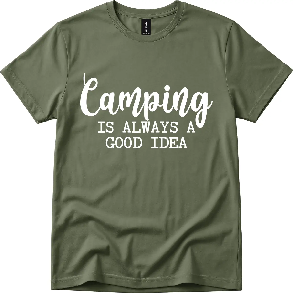 Camping Is Always A Good Idea T-Shirt in Military Green
