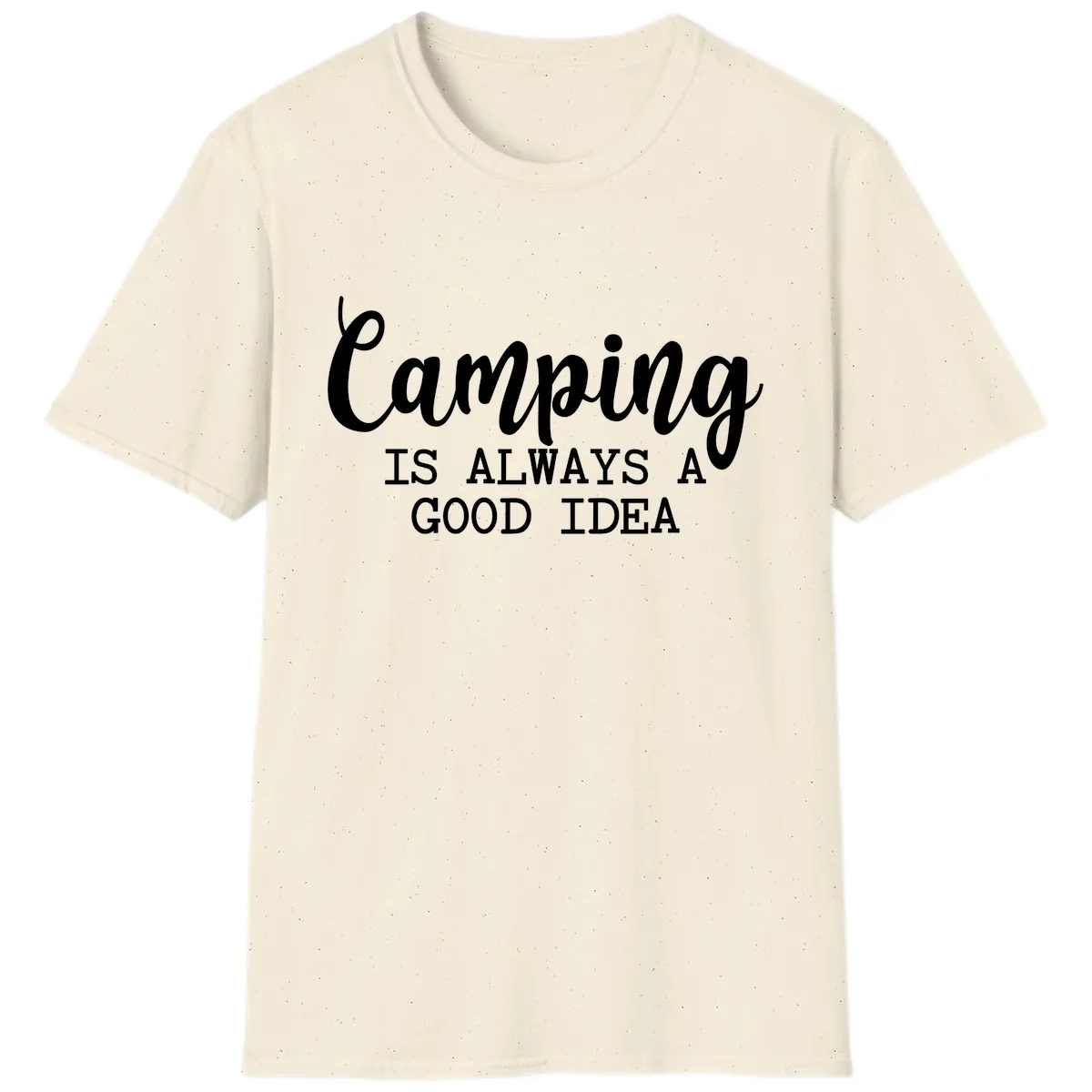 Camping Is Always A Good Idea T-Shirt in Natural