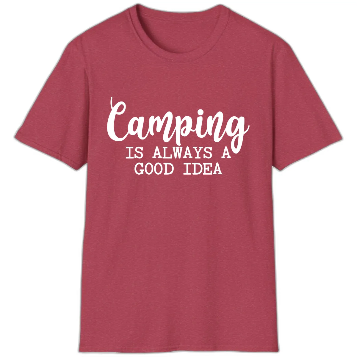 Camping Is Always A Good Idea T-Shirt in Heather Cardinal