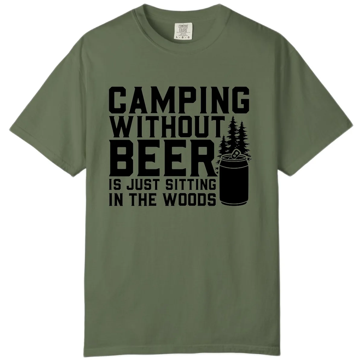 Camping Without Beer Is Just Sitting In The Woods Comfort Color in Sage