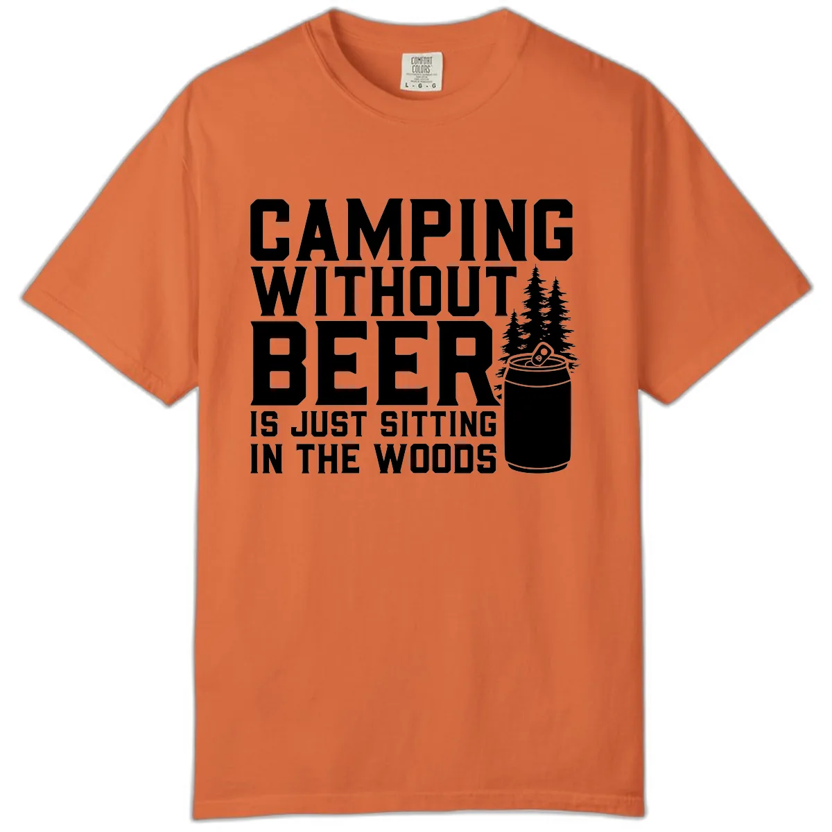 Camping Without Beer Is Just Sitting In The Woods Comfort Color in Burnt Orange
