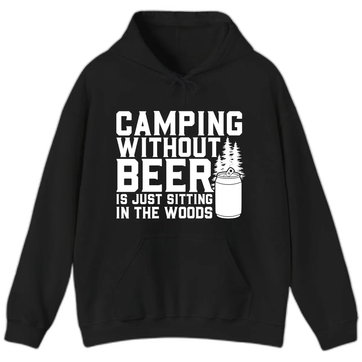 Camping Without Beer Is Just Sitting In The Woods Hoodie in Black