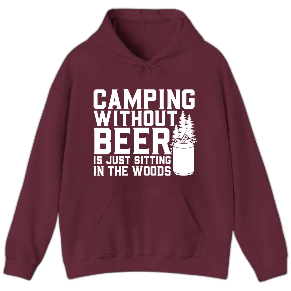 Camping Without Beer Is Just Sitting In The Woods Hoodie in Maroon