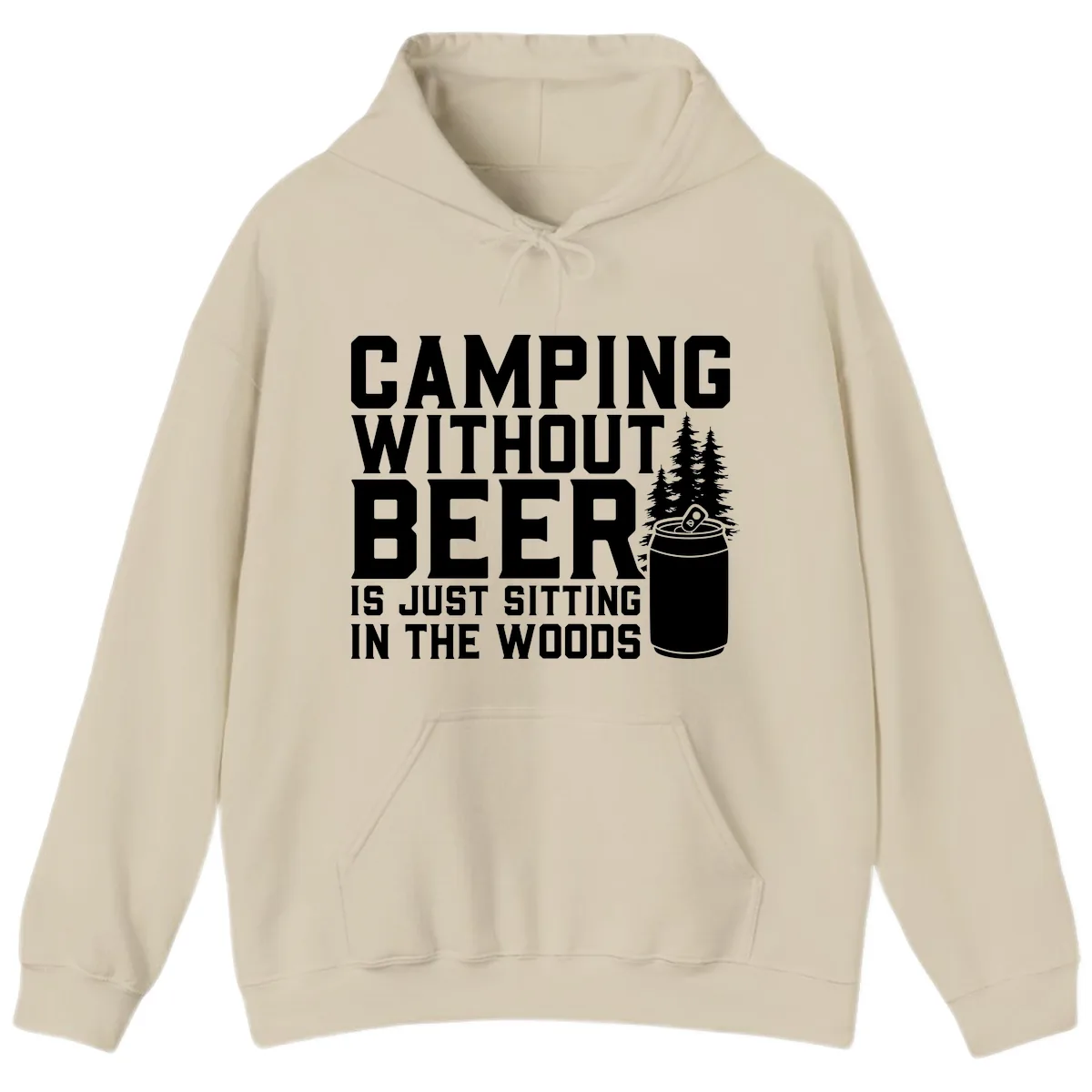 Camping Without Beer Is Just Sitting In The Woods Hoodie in Sand