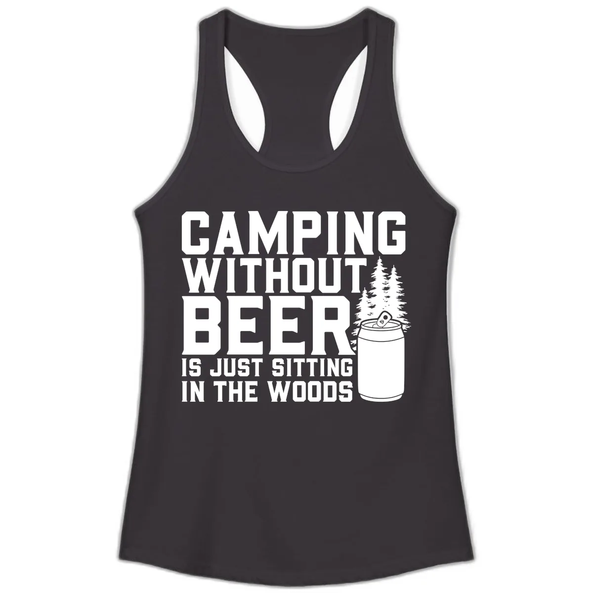 Camping Without Beer Is Just Sitting In The Woods Ladies Tank in Black