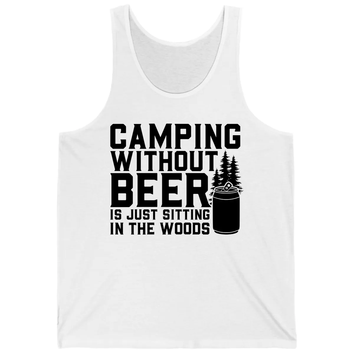 Camping Without Beer Is Just Sitting In The Woods Tank in White