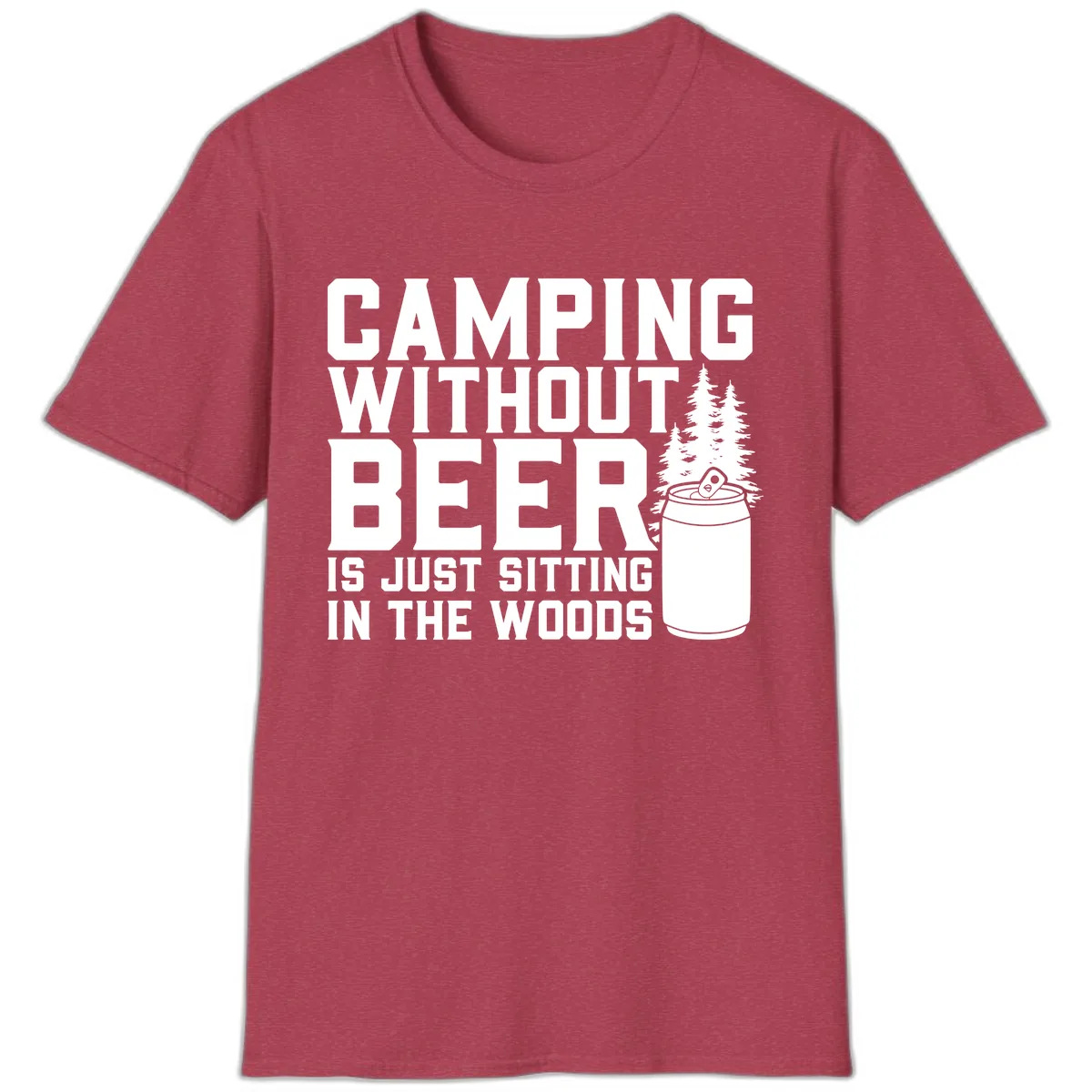 Camping Without Beer Is Just Sitting In The Woods T-Shirt in Heather Cardinal