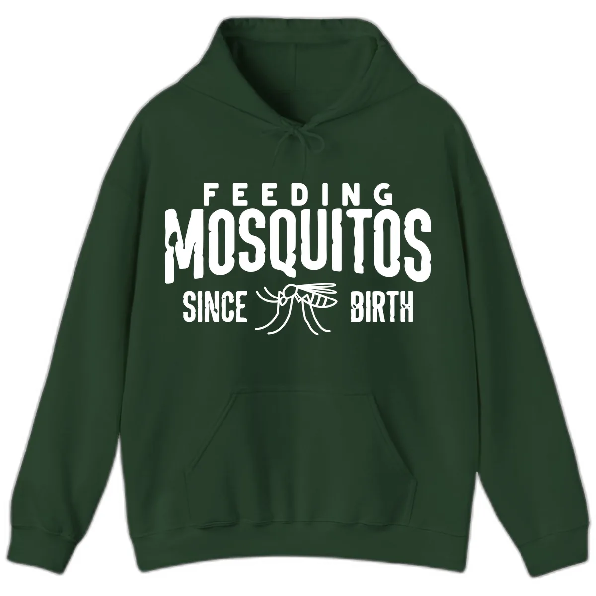 Feeding Mosquitos Since Birth Hoodie in Forest Green