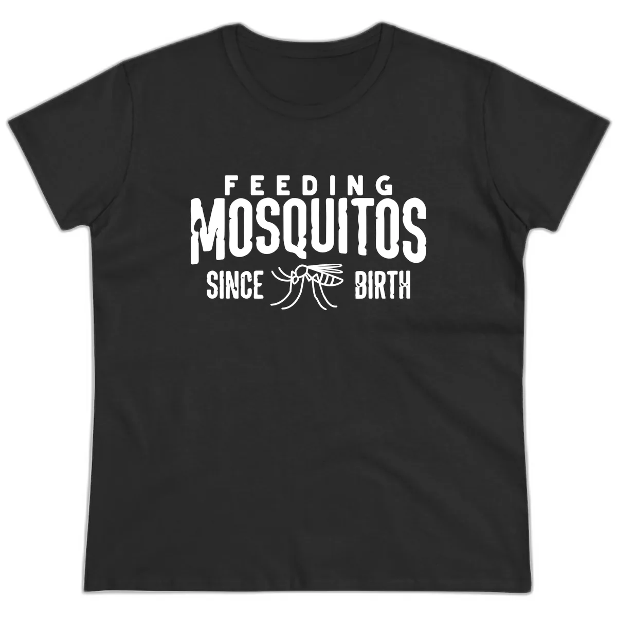 Feeding Mosquitos Since Birth Ladies Tee in Black