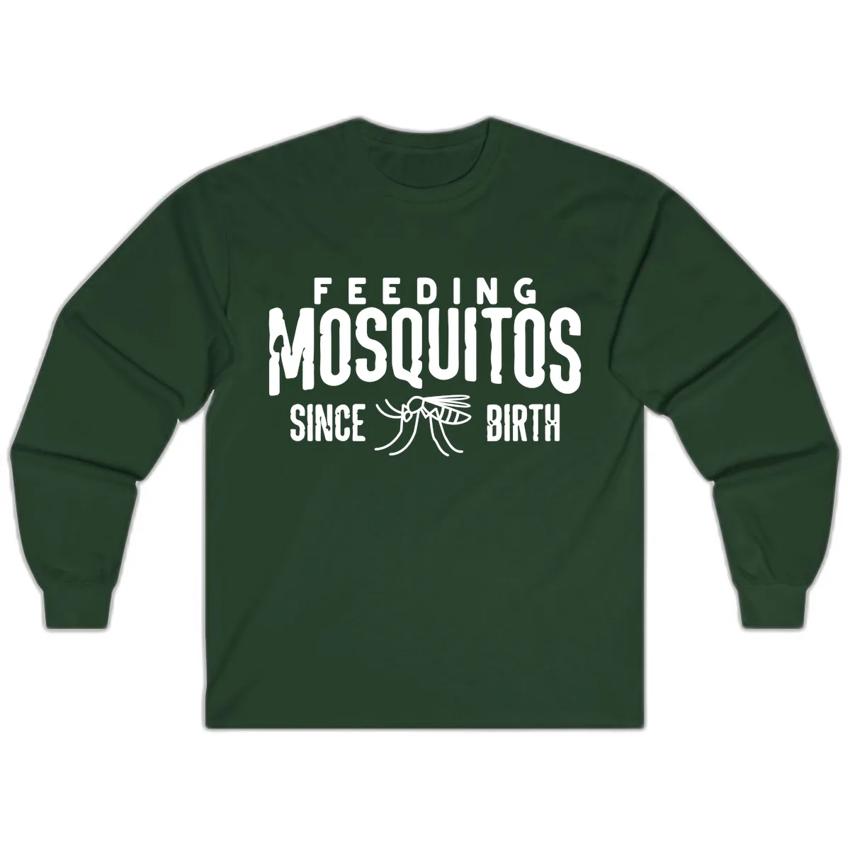 Feeding Mosquitos Since Birth Long Sleeve in Forest Green