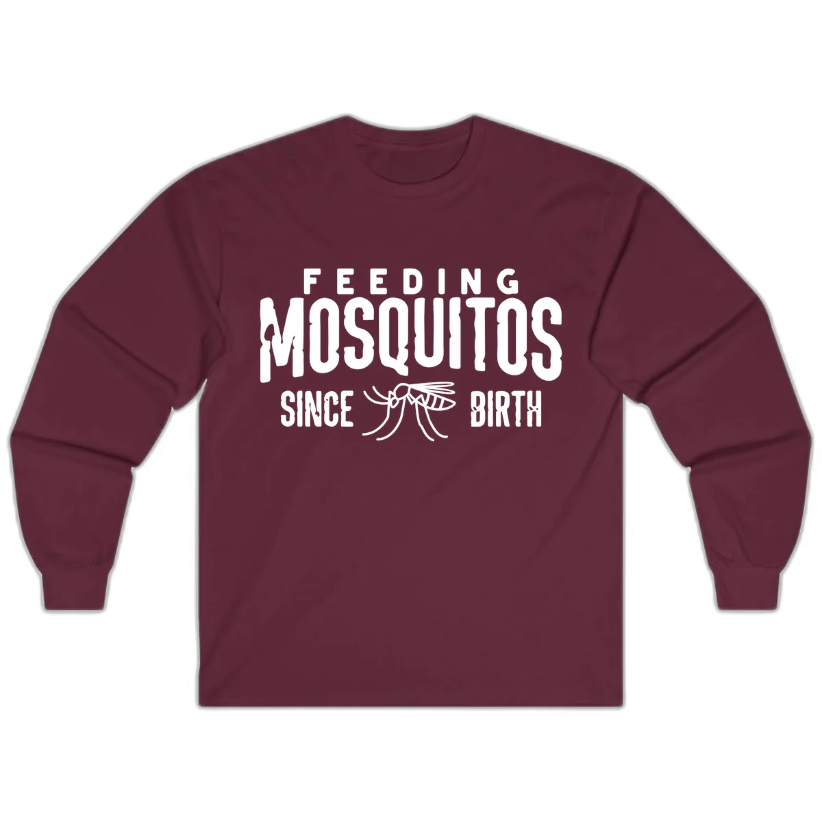 Feeding Mosquitos Since Birth Long Sleeve in Maroon