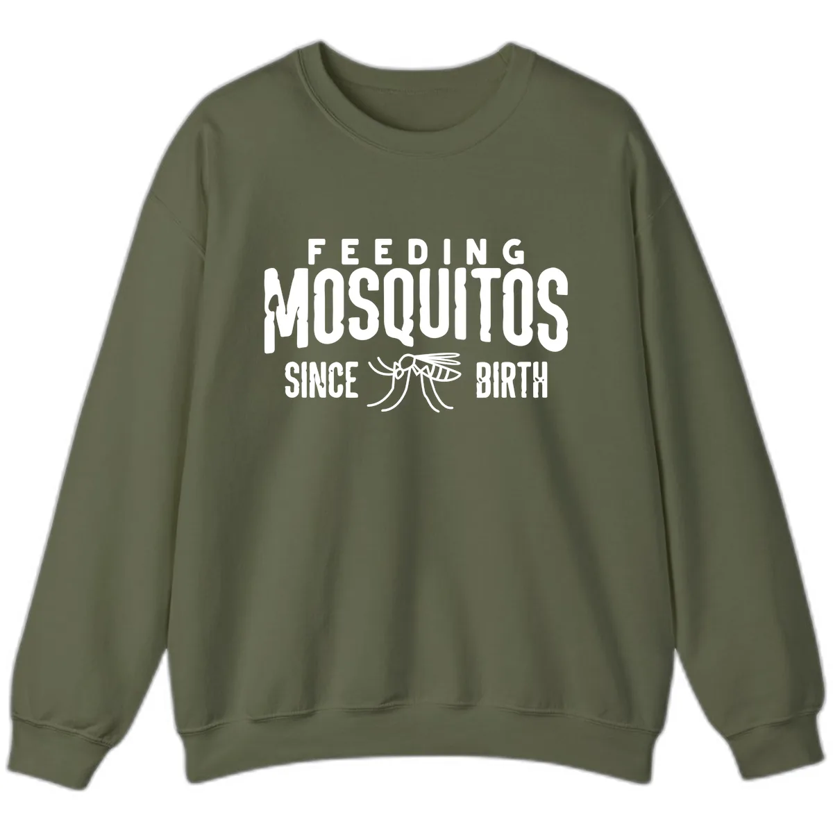 Feeding Mosquitos Since Birth Sweatshirt in Military Green
