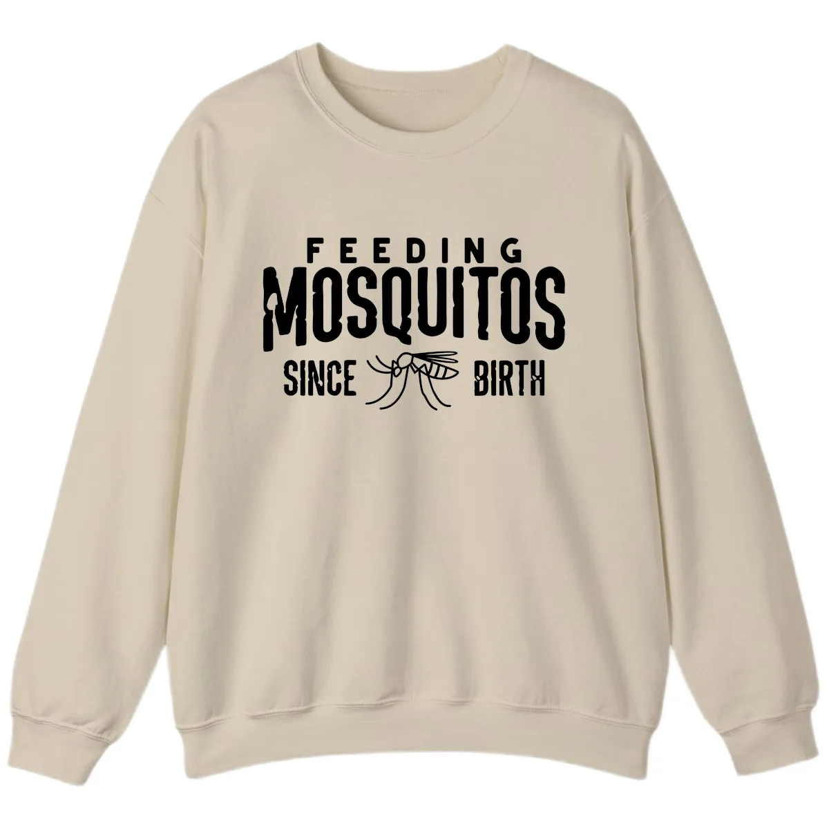 Feeding Mosquitos Since Birth Sweatshirt in Sand