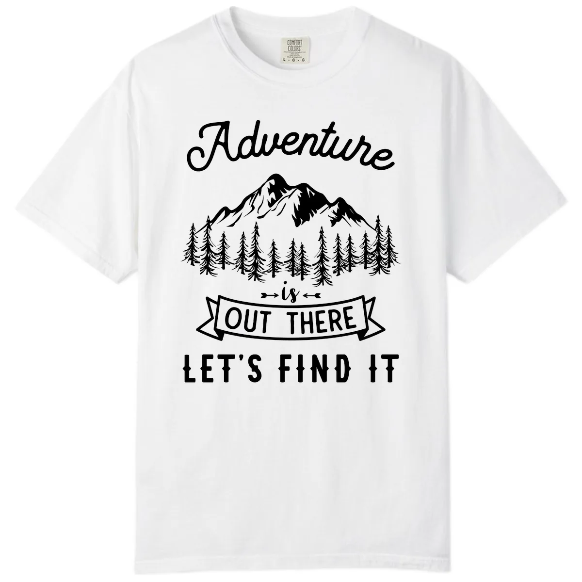 Adventure Is Out There Let's Find It Comfort Color in White