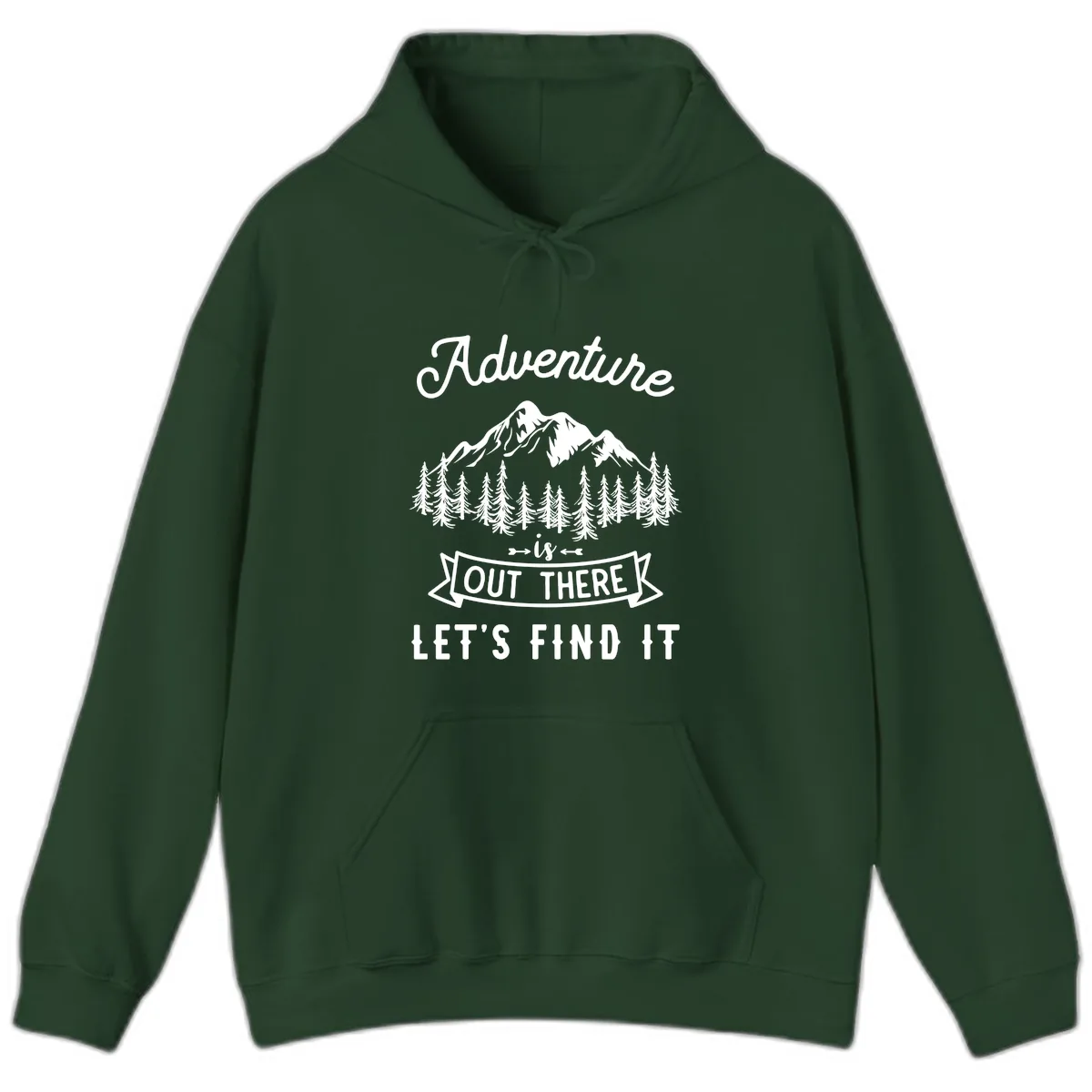 Adventure Is Out There Let's Find It Hoodie in Forest Green