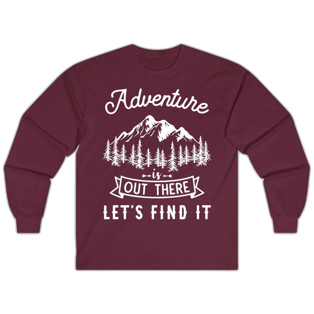 Adventure Is Out There Let's Find It Long Sleeve in Maroon
