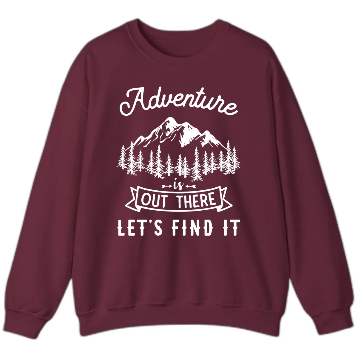 Adventure Is Out There Let's Find It Sweatshirt in Maroon