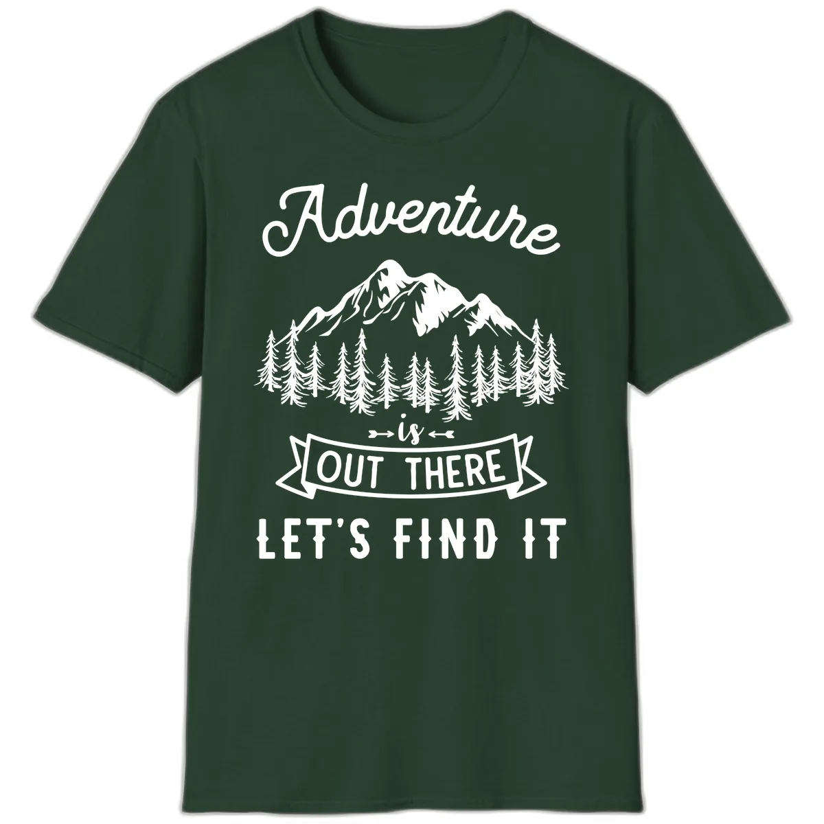 Adventure Is Out There Let's Find It T-Shirt in Forest Green