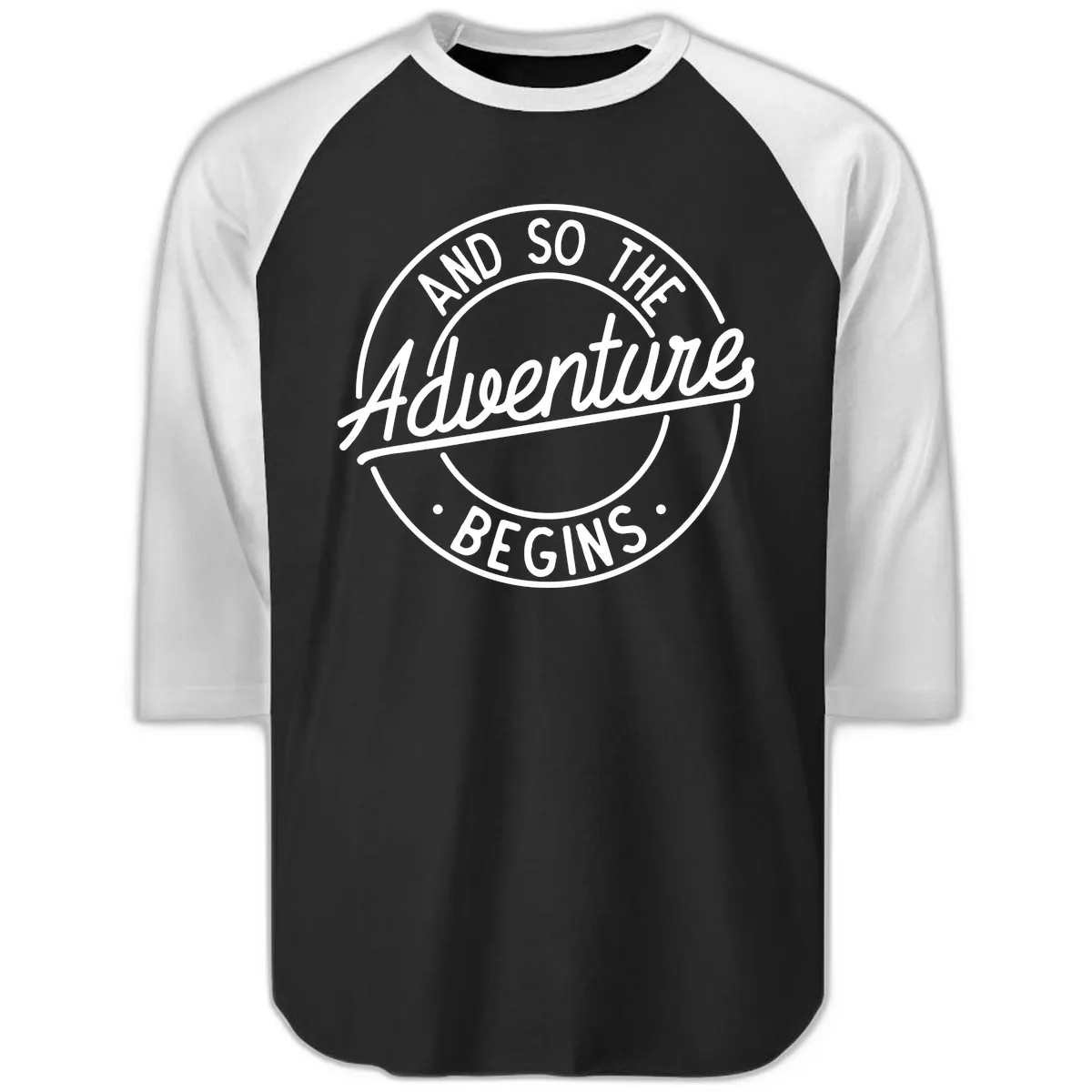 And So The Adventure Begins Raglan 3/4 in Black White