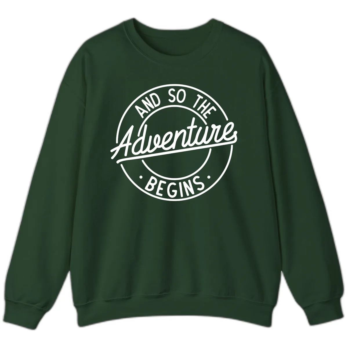And So The Adventure Begins Sweatshirt in Forest Green