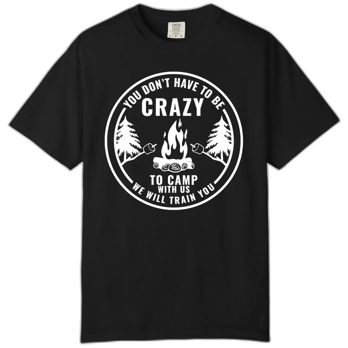 You Don't Have To Be Crazy To Camp With Us Comfort Color in Black