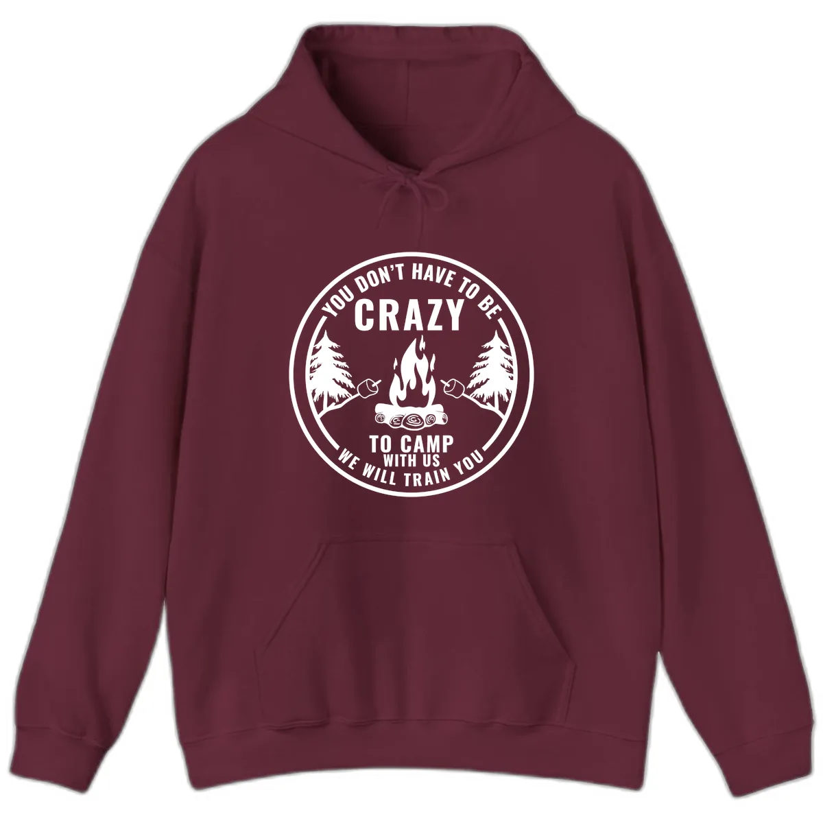 You Don't Have To Be Crazy To Camp With Us Hoodie in Maroon