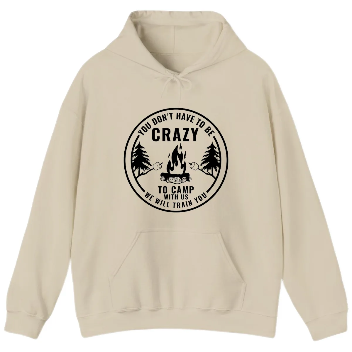 You Don't Have To Be Crazy To Camp With Us Hoodie in Sand