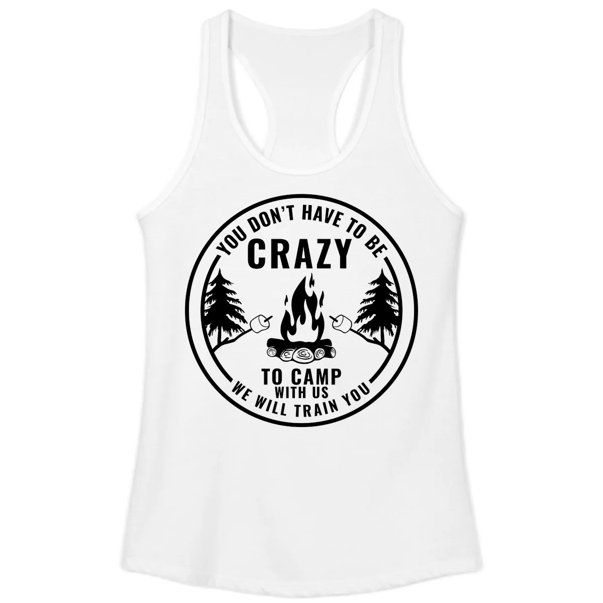 You Don't Have To Be Crazy To Camp With Us Ladies Tank in White