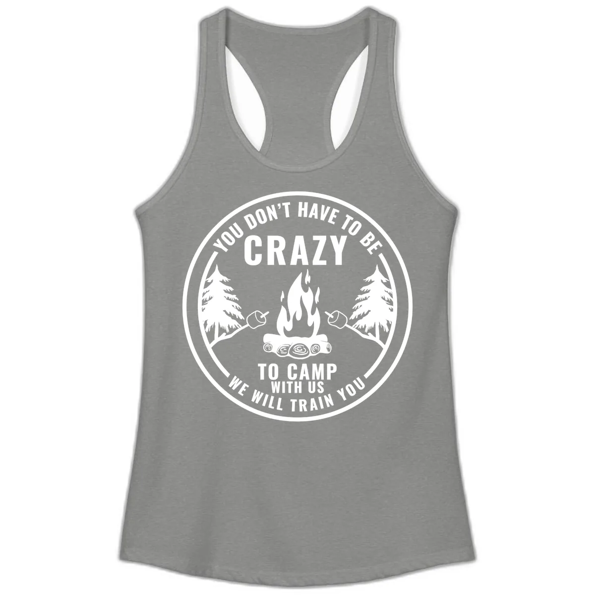 You Don't Have To Be Crazy To Camp With Us Ladies Tank in Heather Grey