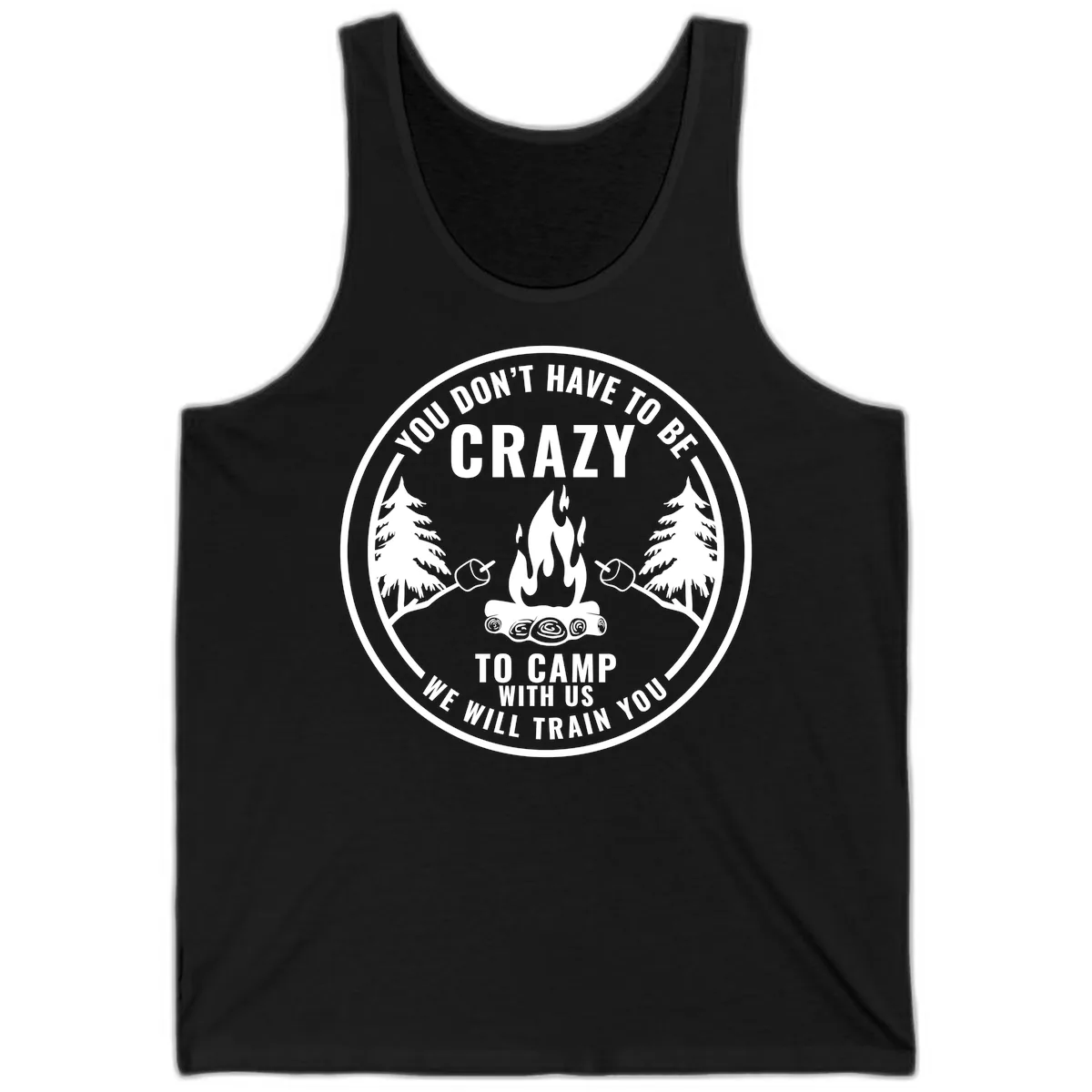 You Don't Have To Be Crazy To Camp With Us Tank in Black