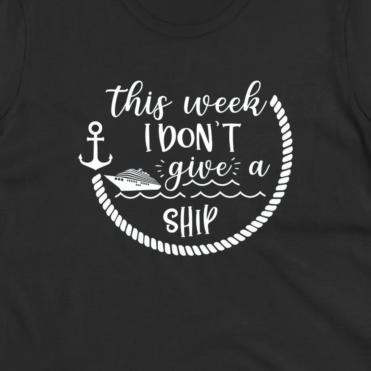White nautical design with cruise ship, anchor, rope borders, and text reading 'this week, I don't give a ship' on gray background