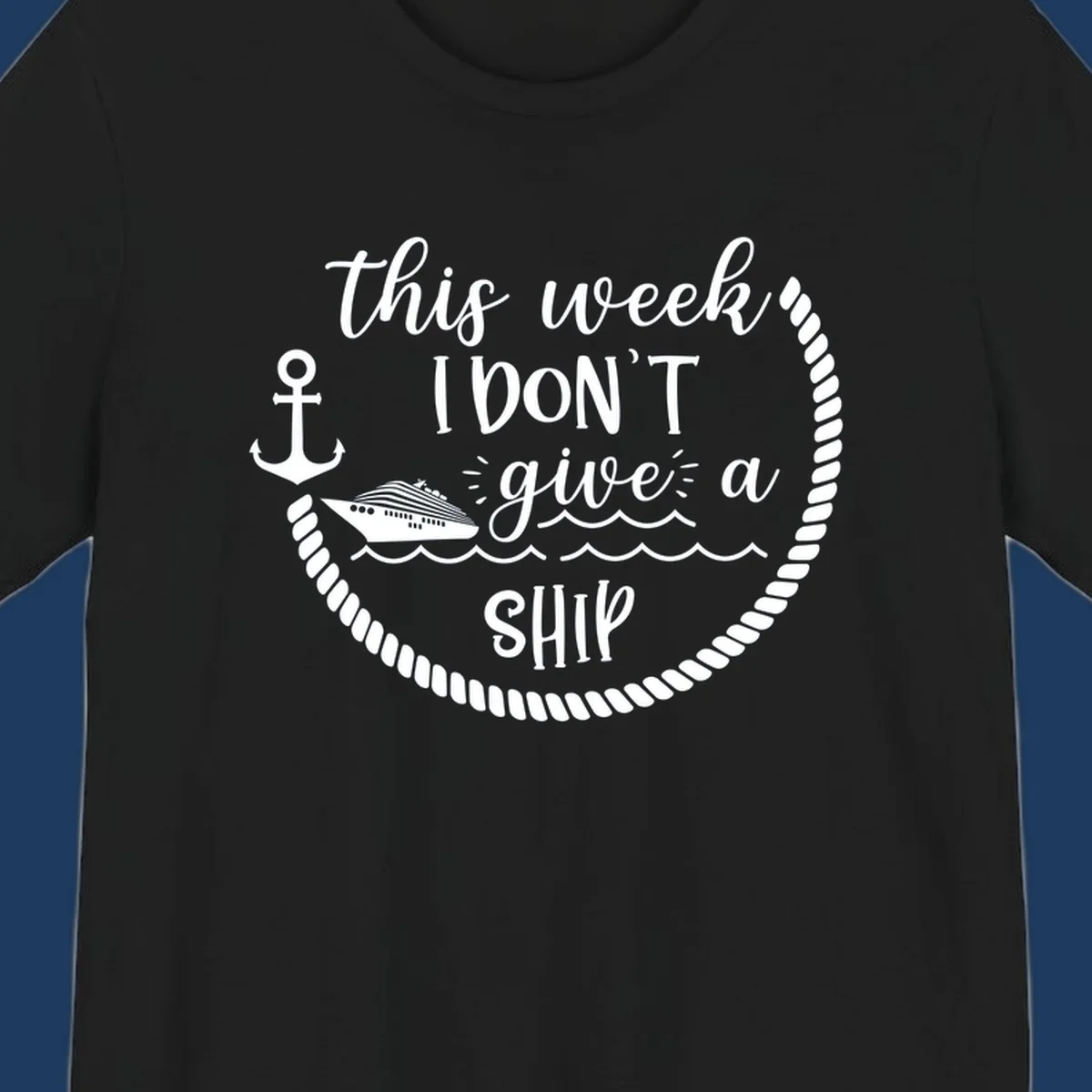 White nautical design with cruise ship, anchor, rope borders, and text reading 'this week, I don't give a ship' on gray background