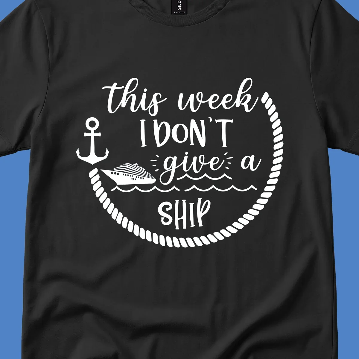 White nautical design with cruise ship, anchor, rope borders, and text reading 'this week, I don't give a ship' on gray background
