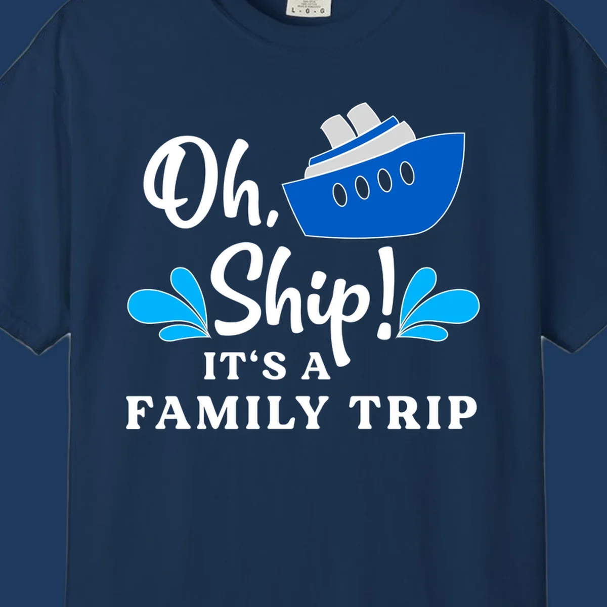Blue cruise ship with water splashes and text reading 'Oh Ship It's A Family Trip' - funny family cruise design