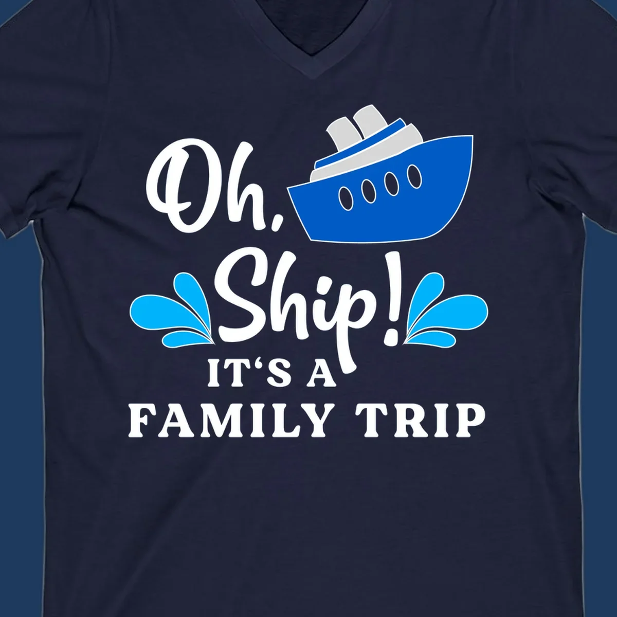 Blue cruise ship with water splashes and text reading 'Oh Ship It's A Family Trip' - funny family cruise design